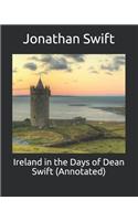 Ireland in the Days of Dean Swift (Annotated)