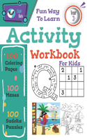 Fun Way To Learn Activity Workbook For Kids: Cool And Fun Mega Puzzles Book,100 Mazes,100 Coloring Pages,100 Sudoku Puzzles, Holiday Activity Book for girls and boys, For Kindergarten and schoo