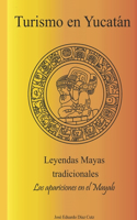 Tourism in Yucatan: Traditional Mayan legends, the apparitions in the Mayab(1 Tourism in Yucatan)