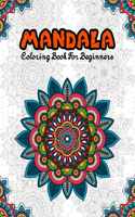 Mandala Coloring Book For Beginners: A Fun Coloring Book Featuring 60 Simple Mandalas For Fun, Relaxation & Stress Relief