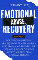 Emotional Abuse Recovery: 3 Books in 1: Divorce from a Narcissist, Healing Racial Trauma, Complex PTSD Trauma and Recovery, The Ultimate Guide for Overcome Anxiety and Develo