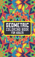 Geometric Coloring Book For Adults: Simple Amazing Geometric Patterns Coloring Books for Relaxation and Meditation