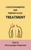 Costochondritis And Fibromyalgia Treatment