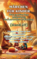Märchen für Kinder Eine großartige Sammlung fantastischer Märchen. (Band 20)