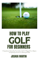 How to Play Golf for Beginners