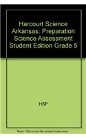 Harcourt Science Arkansas: Preparation Science Assessment Student Edition Grade 5