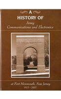 A History of Army Communications and Electronics at Fort Monmouth, New Jersey, 1917-2007