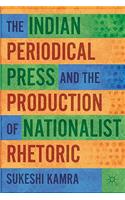 The Indian Periodical Press and the Production of Nationalist Rhetoric