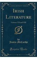 Irish Literature: Volumes VII and VIII (Classic Reprint)