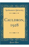 Cauldron, 1928 (Classic Reprint)