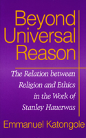 Beyond Universal Reason