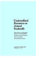Underutilized Resources as Animal Feedstuffs