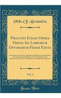 Philonis Iudaei Opera Omnia Ad Librorum Optimorum Fidem Edita, Vol. 2: De Posteritate Caini, De Gigantibus, Quod Deus Sit Immutabilis, De Agricultura, De Plantatione Noe, De Ebrietate, De Sobrietate, De Confusione Linguarum, De Migratione Abrahami