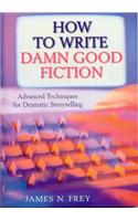 How to Write Damn Good Fiction
