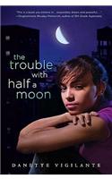 The Trouble with Half a Moon