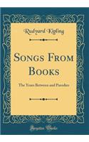 Songs from Books: The Years Between and Parodies (Classic Reprint): The Years Between and Parodies (Classic Reprint)