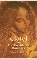 Clotel, Or, the President's Daughter