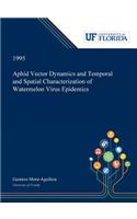Aphid Vector Dynamics and Temporal and Spatial Characterization of Watermelon Virus Epidemics