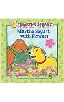 Martha Says It with Flowers