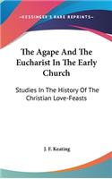 Agape And The Eucharist In The Early Church