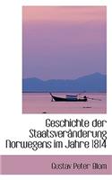 Geschichte Der Staatsveranderung Norwegens Im Jahre 1814