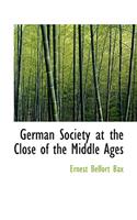 German Society at the Close of the Middle Ages