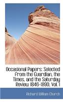 Occasional Papers: Selected from the Guardian, the Times, and the Saturday Review 1846-1890, Vol. I