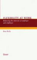 Flexibility at Work: Balancing the Interests of Employer and Employee