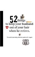 52 things to keep your husband out of your hair when he retires - US edition