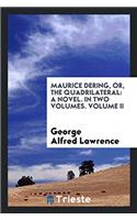 Maurice Dering, or, The quadrilateral: a novel. In two volumes. Volume II