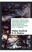 Practical Education. Paper Read at the Essex County Teachers' Association Meeting, Held at Salem, April 12, 1878