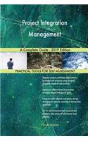 Project Integration Management A Complete Guide - 2019 Edition