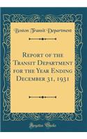 Report of the Transit Department for the Year Ending December 31, 1931 (Classic Reprint)