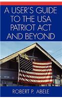 User's Guide to the USA PATRIOT Act and Beyond