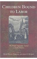 Children Bound to Labor: The Pauper Apprentice System in Early America