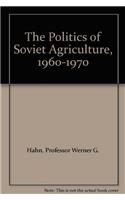 Politics of Soviet Agriculture, 1960-70