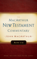 Acts 1-12: (MacArthur New Testament Commentary Series)