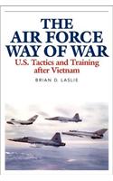 Air Force Way of War: U.S. Tactics and Training After Vietnam