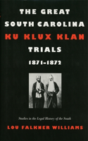 Great South Carolina Ku Klux Klan Trials, 1871-1872