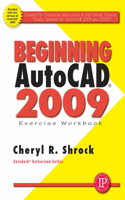 Beginning AutoCAD 2009: Exercise Workbook