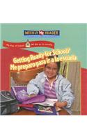 Getting Ready for School / Me Preparo Para IR a la Escuela: (My Day At School / Mi Día en la Escuela)