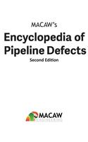 MACAW's Encyclopedia of Pipeline Defects, Second Edition