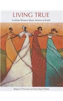 Living True: Lesbian Women Share Stories of Faith