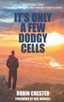 It's Only A Few Dodgy Cells