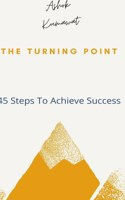 The Turning Point: 45 Steps to Achieve Success