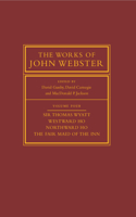 Works of John Webster: Volume 4, Sir Thomas Wyatt, Westward Ho, Northward Ho, the Fair Maid of the Inn