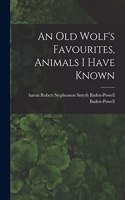 Old Wolf's Favourites, Animals I Have Known