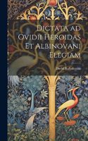 Dictata ad Ovidii Heroidas et Albinovani Elegiam