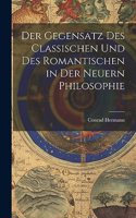 Der Gegensatz des Classischen und des Romantischen in der Neuern Philosophie