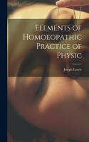 Elements of Homoeopathic Practice of Physic
